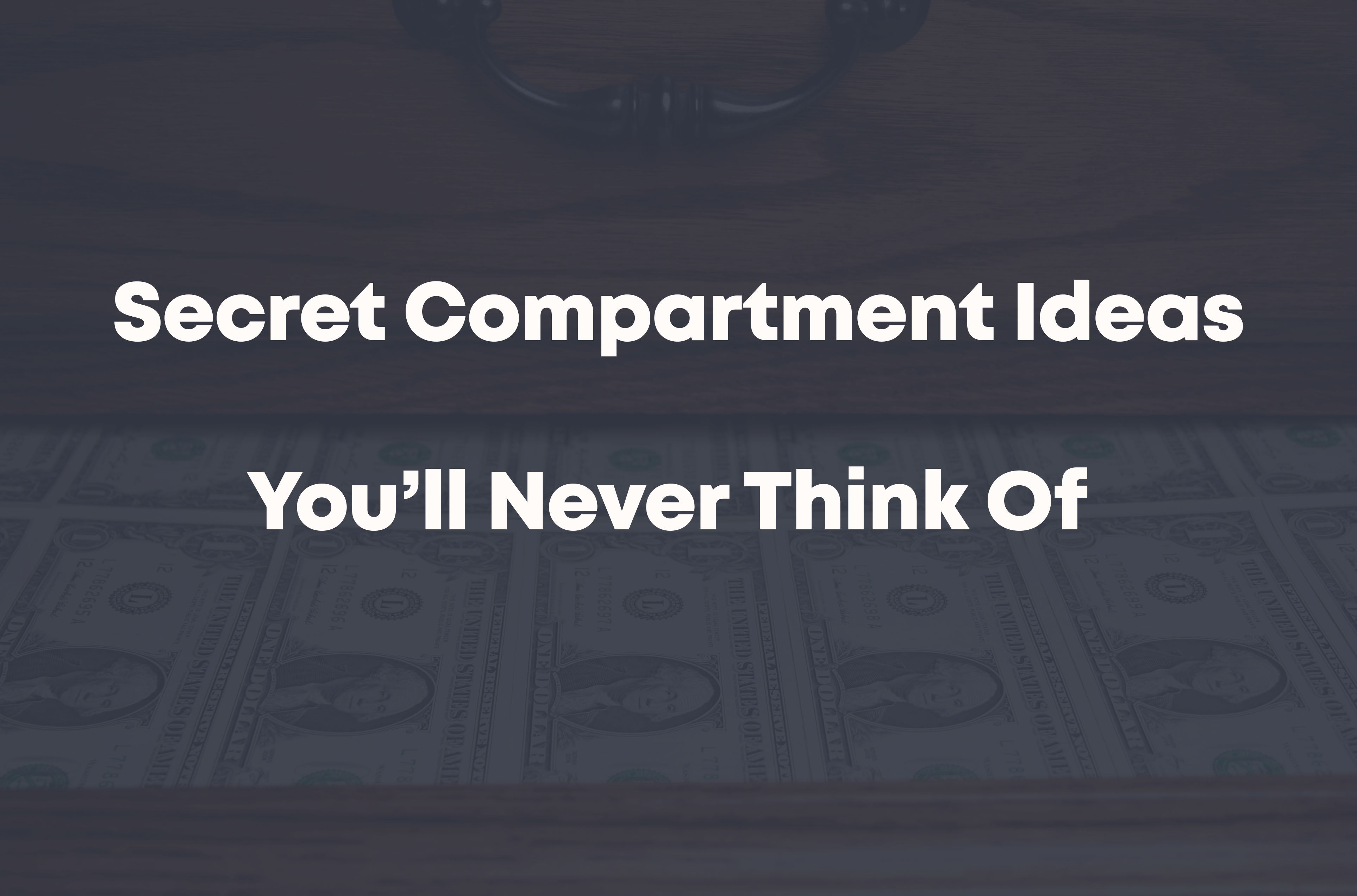 Secret Compartment Ideas you'll never think off